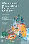 E-Book (pdf) Ukrainian New Drama after the Euromaidan Revolution von Natalka Vorozhbyt, Anastasiia Kosodii, Natalia Blok