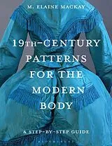 Kartonierter Einband 19th-Century Patterns for the Modern Body von Elaine MacKay