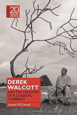 Couverture cartonnée Derek Walcott and the Creation of a Classical Caribbean de Justine McConnell