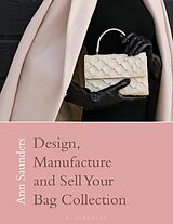 Couverture cartonnée Design, Manufacture and Sell Your Bag Collection de Ann Saunders