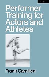 Couverture cartonnée Performer Training for Actors and Athletes de Camilleri Frank