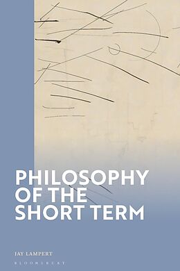 Couverture cartonnée Philosophy of the Short Term de Jay Lampert