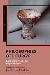 Couverture cartonnée Philosophies of Liturgy de J Aaron; Benson, Bruce Ellis; DeRoo, Neal Simmons