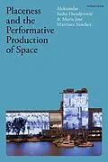 E-Book (epub) Placeness and the Performative Production of Space von Aleksandar Sasha Dundjerovic, María José Martínez Sánchez