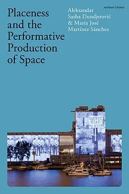 E-Book (epub) Placeness and the Performative Production of Space von Aleksandar Sasha Dundjerovic, María José Martínez Sánchez