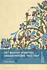 Livre Relié Art Botany in British Design Reform, 1835-1865 de Sarah Alford