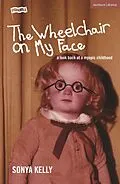 E-Book (pdf) The Wheelchair on My Face von Sonya Kelly