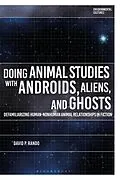 E-Book (pdf) Doing Animal Studies with Androids, Aliens, and Ghosts von David P. Rando