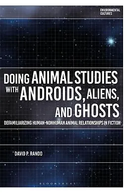 E-Book (epub) Doing Animal Studies with Androids, Aliens, and Ghosts von David P. Rando