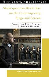 Couverture cartonnée Shakespearean Biofiction on the Contemporary Stage and Screen de Edel; Hatfull, Ronan; Burnett, Mark Thornt Semple