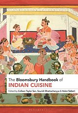 Kartonierter Einband The Bloomsbury Handbook of Indian Cuisine von Colleen Taylor; Bhattacharyya, Sourish; Saber Sen