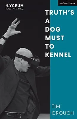 E-Book (epub) Truth's a Dog Must to Kennel von Tim Crouch