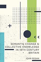 Couverture cartonnée Semantic Change and Collective Knowledge in 18th Century Britain de Regan John