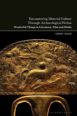 Livre Relié Encountering Material Culture Through Archaeological Fiction de Kerry Dodd