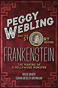E-Book (epub) Peggy Webling and the Story behind Frankenstein von Peggy Webling, Dorian Gieseler Greenbaum, Bruce Graver
