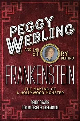 E-Book (epub) Peggy Webling and the Story behind Frankenstein von Peggy Webling, Dorian Gieseler Greenbaum, Bruce Graver