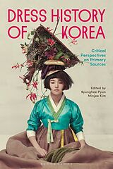 Couverture cartonnée Dress History of Korea de Kyunghee; Kim, Minjee Pyun