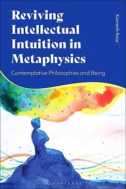 PDF Reviving Intellectual Intuition in Metaphysics von Kenneth Rose