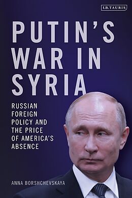 Fester Einband Putin's War in Syria von Anna Borshchevskaya