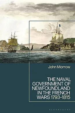 E-Book (epub) The Naval Government of Newfoundland in the French Wars von John Morrow