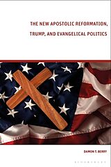 Couverture cartonnée The New Apostolic Reformation, Trump, and Evangelical Politics de Damon T. Berry