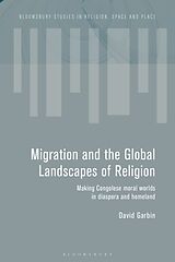 Couverture cartonnée Migration and the Global Landscapes of Religion de David Garbin