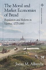 Fester Einband The Moral and Market Economies of Bread von Jonas Albrecht