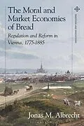 ePUB The Moral and Market Economies of Bread von Jonas Albrecht