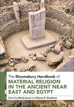 Couverture cartonnée The Bloomsbury Handbook of Material Religion in the Ancient Near East and Egypt de Nicola; Steadman, Sharon R Laneri