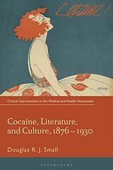 Couverture cartonnée Cocaine, Literature, and Culture, 1876-1930 de Douglas RJ. Small