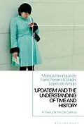 E-Book (epub) 'Updatism' and the Understanding of Time and History von Mateus Henrique de Faria Pereira, Valdei Lopes de Araujo