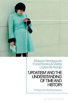E-Book (epub) 'Updatism' and the Understanding of Time and History von Mateus Henrique de Faria Pereira, Valdei Lopes de Araujo