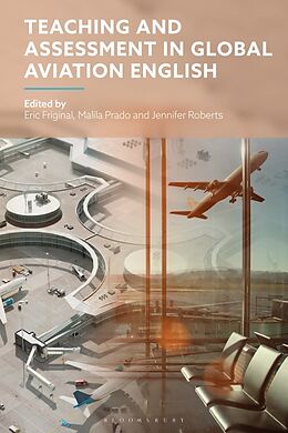 Livre Relié Teaching and Assessment in Global Aviation English de Eric; Prado, Malila; Roberts, Jennifer Friginal