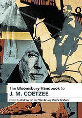 Couverture cartonnée The Bloomsbury Handbook to J. M. Coetzee de Lucy Valerie; van der Vlies, Andrew Graham