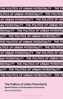 Fester Einband The Politics of Urban Potentiality von Stavros Stavrides