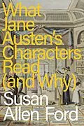 E-Book (epub) What Jane Austen's Characters Read (and Why) von Susan Allen Ford