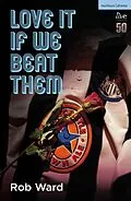 E-Book (epub) Love It If We Beat Them von Rob Ward