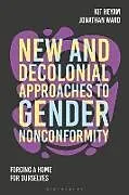 Kartonierter Einband New and Decolonial Approaches to Gender Nonconformity von 