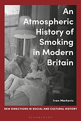 Livre Relié An Atmospheric History of Smoking in Modern Britain de Ivan Markovic