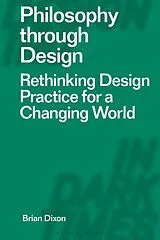 Kartonierter Einband Philosophy through Design von Dixon Brian