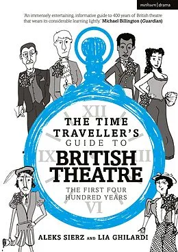 E-Book (pdf) The Time Traveller's Guide to British Theatre von Aleks Sierz, Lia Ghilardi