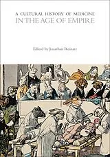 Kartonierter Einband A Cultural History of Medicine in the Age of Empire von Jonathan Reinarz