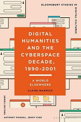 E-Book (epub) Digital Humanities and the Cyberspace Decade, 1990-2001 von Claire Warwick