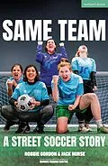 E-Book (pdf) Same Team - A Street Soccer Story von Robbie Gordon, Jack Nurse