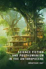 Livre Relié Science Fiction and Posthumanism in the Anthropocene de Jonathan Hay