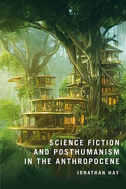 Livre Relié Science Fiction and Posthumanism in the Anthropocene de Jonathan Hay