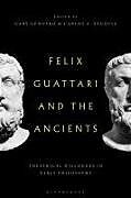 Couverture cartonnée Felix Guattari and the Ancients de 