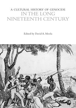 Couverture cartonnée A Cultural History of Genocide in the Long Nineteenth Century de David Meola