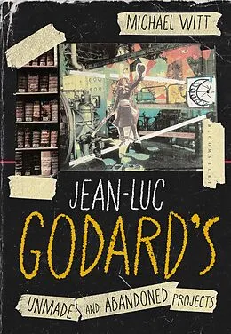 E-Book (epub) Jean-Luc Godard's Unmade and Abandoned Projects von Michael Witt