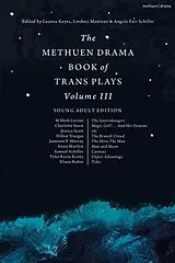 Fester Einband The Methuen Drama Book of Trans Plays Volume 3 von Leanna; Mantoan, Lindsey; Schiller, Angela Keyes
